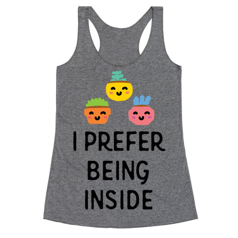 I Prefer Being Inside Racerback Tank Top