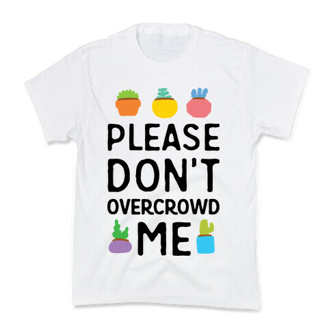 Please Don't Overcrowd Me Kids T-Shirt