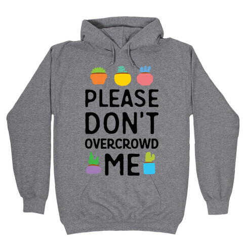 Please Don't Overcrowd Me Hooded Sweatshirt