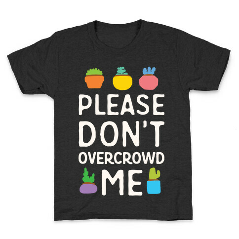 Please Don't Overcrowd Me Kids T-Shirt