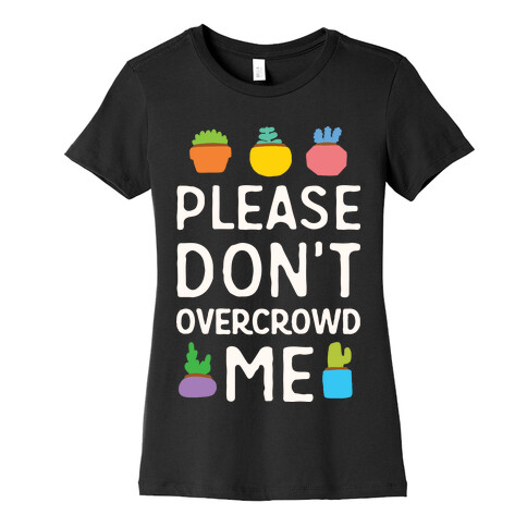 Please Don't Overcrowd Me Womens T-Shirt