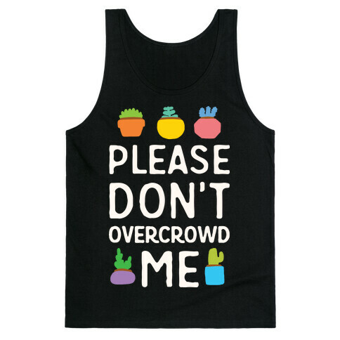 Please Don't Overcrowd Me Tank Top