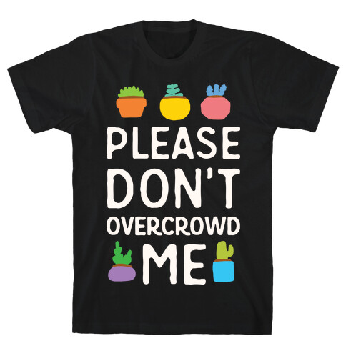 Please Don't Overcrowd Me T-Shirt