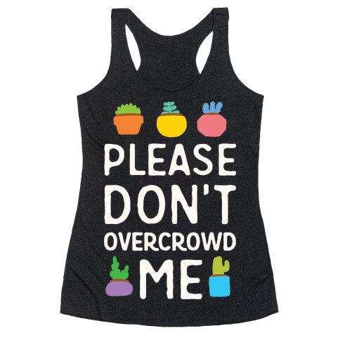 Please Don't Overcrowd Me Racerback Tank Top