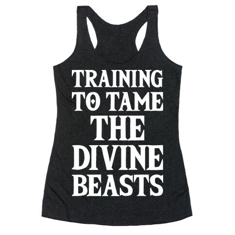 Training To Tame The Divine Beasts Racerback Tank Top