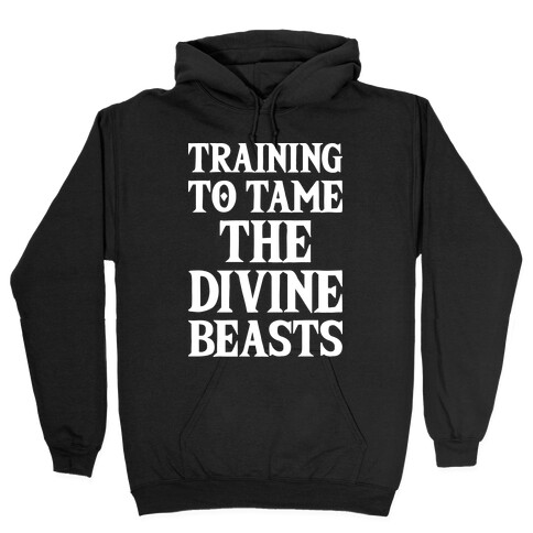 Training To Tame The Divine Beasts Hooded Sweatshirt