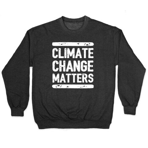 Climate Change Matters Pullover