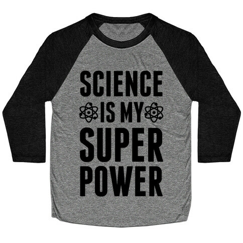 Science Is My Superpower Baseball Tee