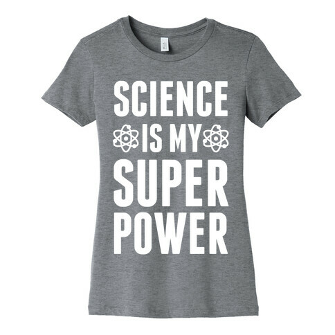 Science Is My Superpower Womens T-Shirt