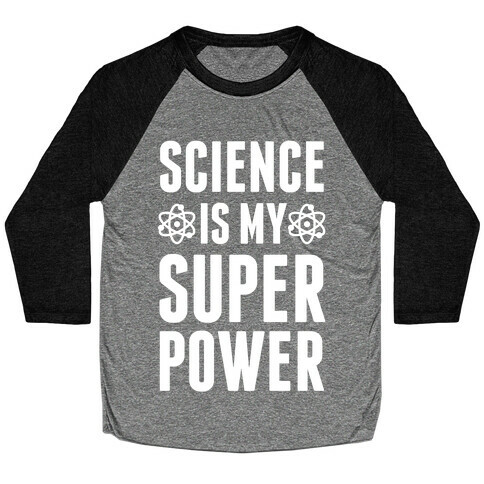 Science Is My Superpower Baseball Tee
