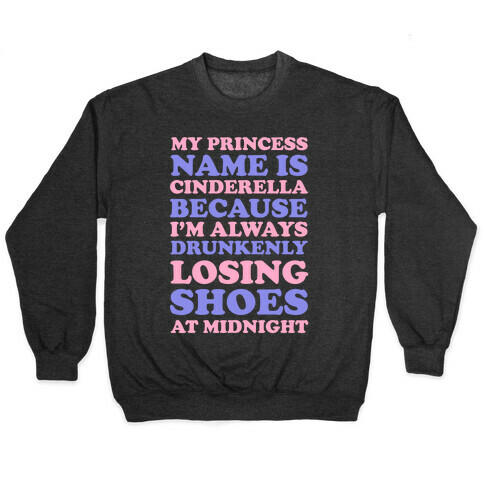 My Princess Name Is Cinderella Pullover