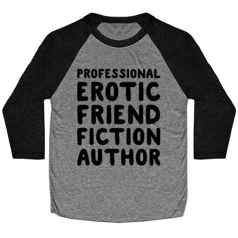 Professional Erotic Friend Fiction Author Baseball Tee