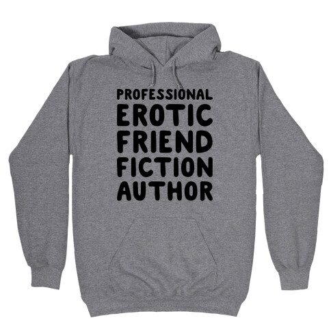 Professional Erotic Friend Fiction Author Hooded Sweatshirt