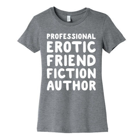 Professional Erotic Friend Fiction Author White Print Womens T-Shirt