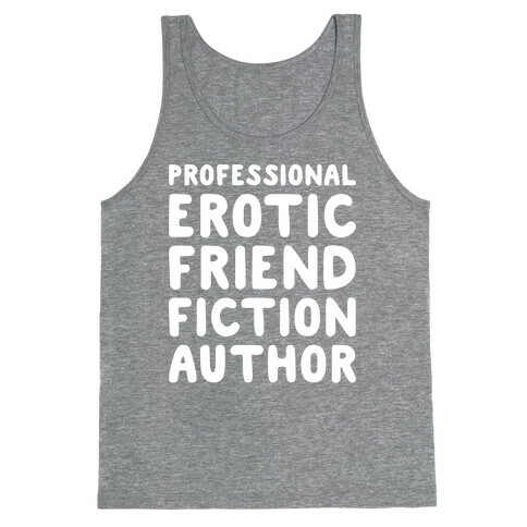 Professional Erotic Friend Fiction Author White Print Tank Top