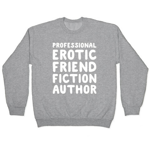 Professional Erotic Friend Fiction Author White Print Pullover