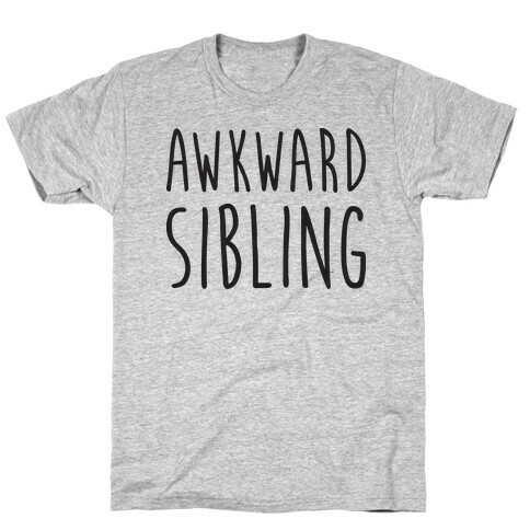 Awkward Sibling T-Shirt