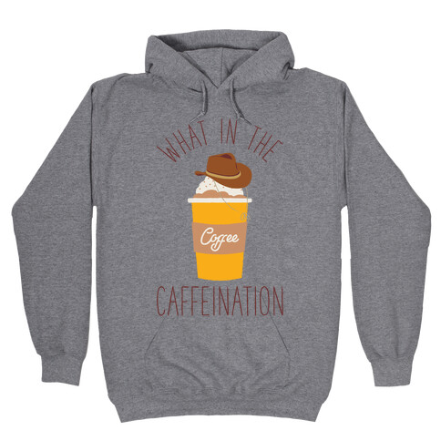 What In The Caffeination Hooded Sweatshirt