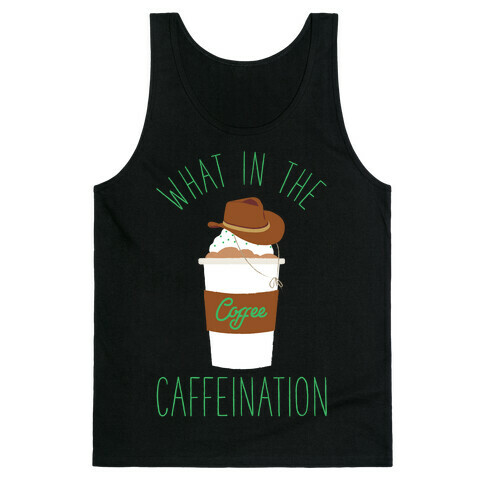 What In The Caffeination Tank Top