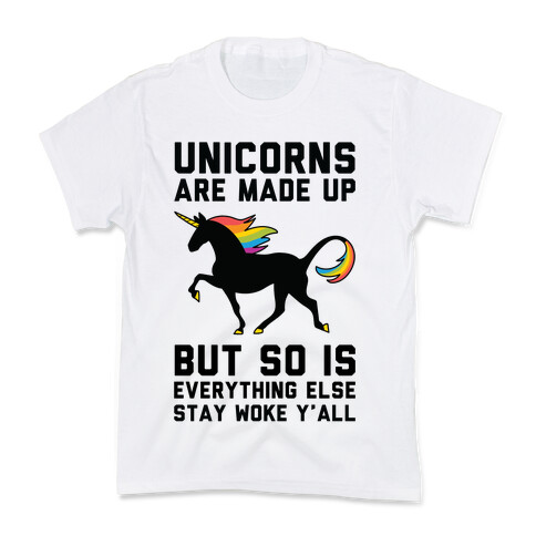 Unicorns Are Made Up Kids T-Shirt