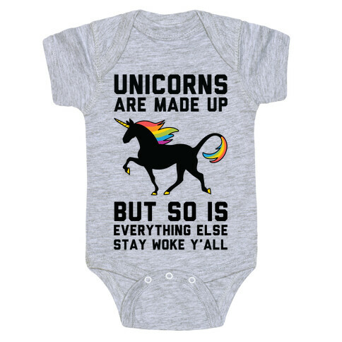 Unicorns Are Made Up Baby One-Piece