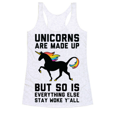 Unicorns Are Made Up Racerback Tank Top