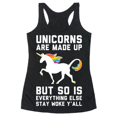 Unicorns Are Made Up Racerback Tank Top