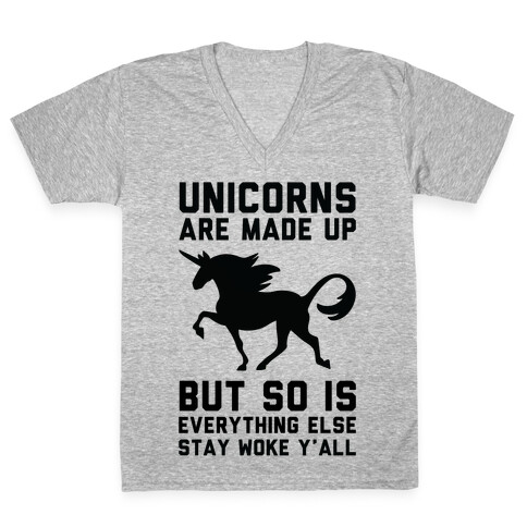 Unicorns Are Made Up V-Neck Tee Shirt