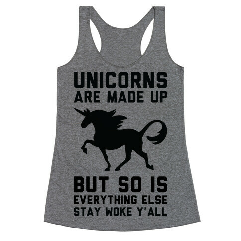 Unicorns Are Made Up Racerback Tank Top