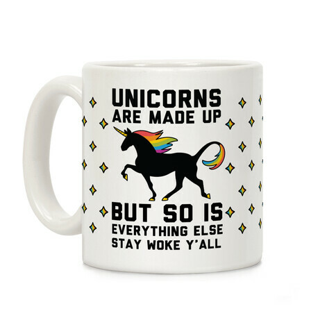 Unicorns Are Made Up Coffee Mug
