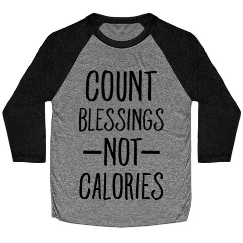 Count Blessings Not Calories Baseball Tee