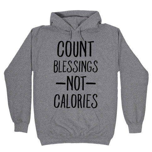 Count Blessings Not Calories Hooded Sweatshirt