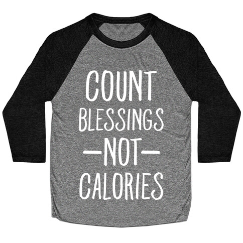 Count Blessings Not Calories Baseball Tee