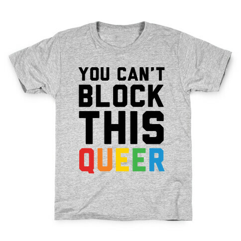 You Can't Block This Queer Kids T-Shirt