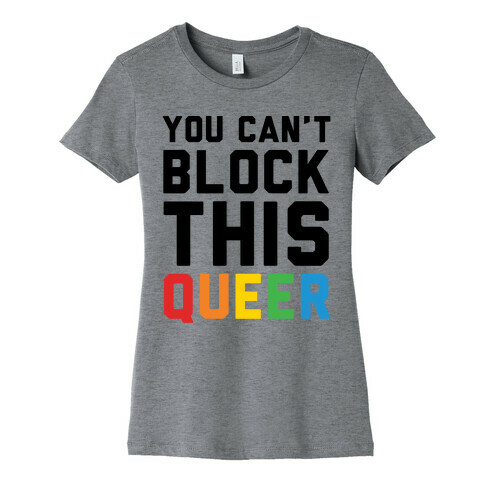 You Can't Block This Queer Womens T-Shirt
