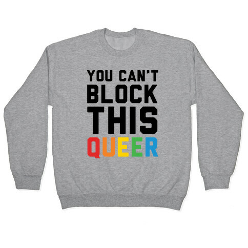 You Can't Block This Queer Pullover