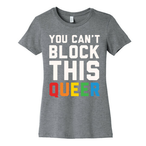 You Can't Block This Queer White Print Womens T-Shirt