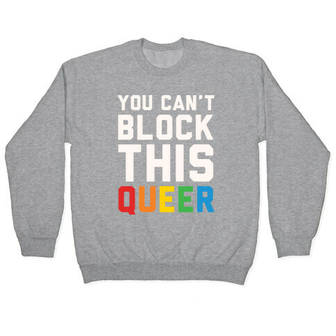 You Can't Block This Queer White Print Pullover