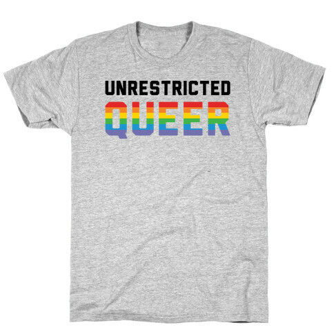 Unrestricted Queer T-Shirt