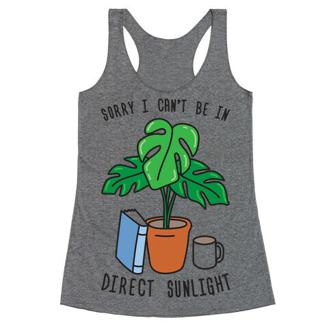 Sorry I Can't Be In Direct Sunlight Racerback Tank Top