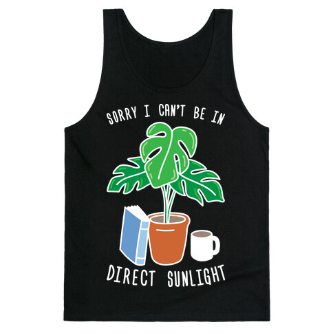 Sorry I Can't Be In Direct Sunlight Tank Top