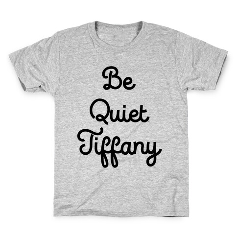 Be Quiet Tiffany Kids T-Shirt