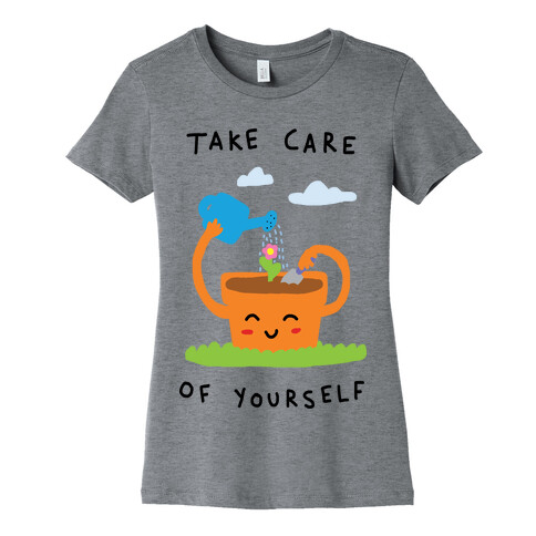 Take Care Of Yourself Womens T-Shirt