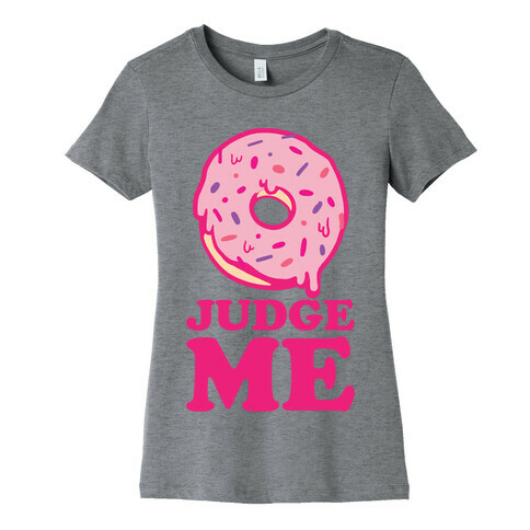 Donut Judge Me Womens T-Shirt