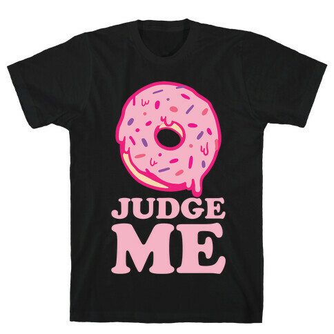 Donut Judge Me T-Shirt