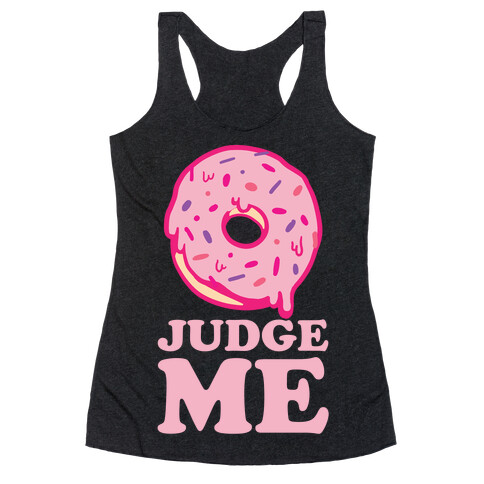 Donut Judge Me Racerback Tank Top