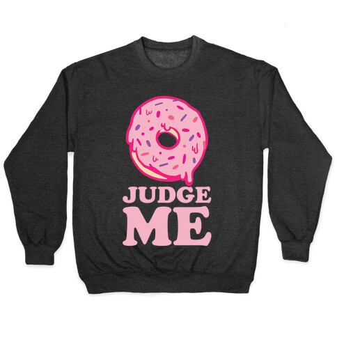 Donut Judge Me Pullover