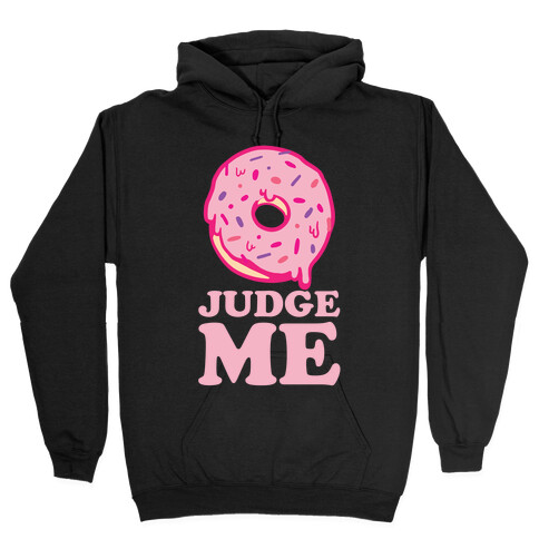 Donut Judge Me Hooded Sweatshirt