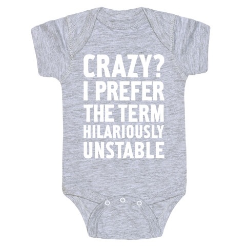 Crazy? I Prefer The Term Hilariously Unstable Baby One-Piece