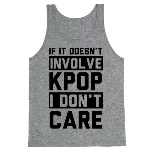 If It Doesn't Involve KPOP I Don't Care Tank Top